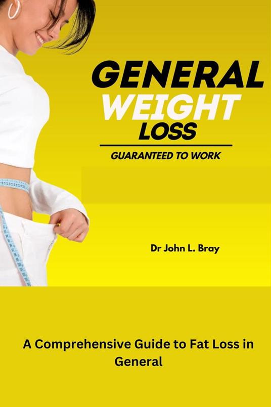 Fat Loss in General: A Comprehensive Guide to fat Loss in General