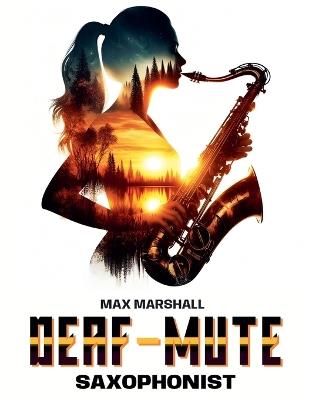 The Deaf-mute Saxophonist - Max Marshall - cover
