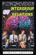 Psychology of Intergroup Relations - The Comprehensive Guide