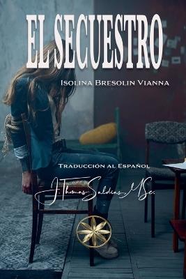 El Secuestro - Isolina Bresolin Vianna - cover