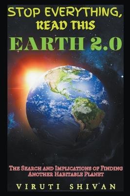 Earth 2.0 - The Search and Implications of Finding Another Habitable Planet - Viruti Shivan - cover