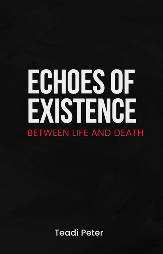 Echoes of Existence Between Life and Death