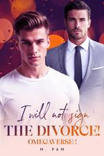 I will not sign the divorce!(Omegaverse)