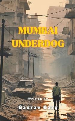 Mumbai Underdog - Gaurav Garg - cover