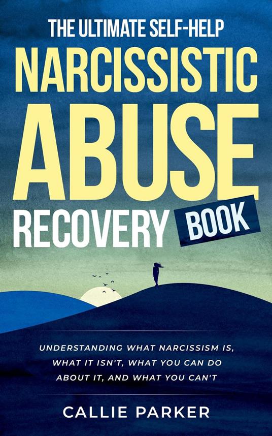 The Ultimate Self-Help Narcissistic Abuse Recovery Book