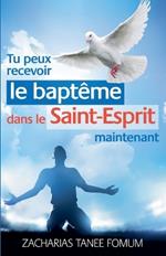 Tu Peux Recevoir le Bapt?me Dans le Saint-Esprit Maintenant