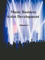 Music Business Artist Development Volume 1