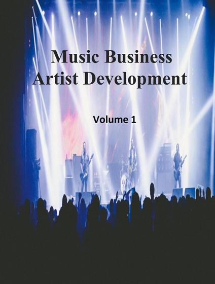 Music Business Artist Development Volume 1