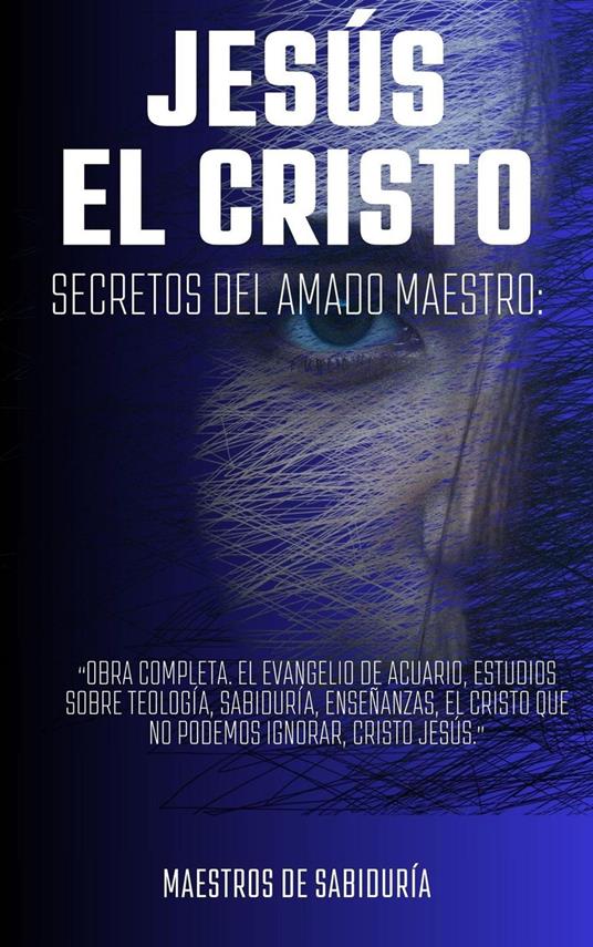 JESÚS EL CRISTO Secretos del Amado Maestro: