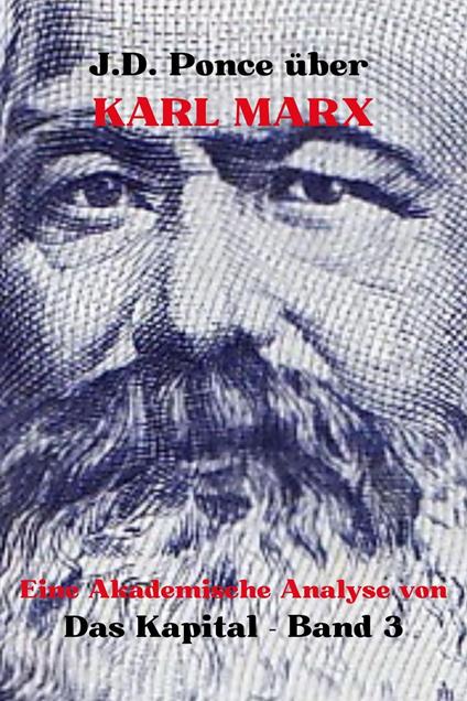 J.D. Ponce zu Karl Marx: Eine Akademische Analyse von Das Kapital - Band 3