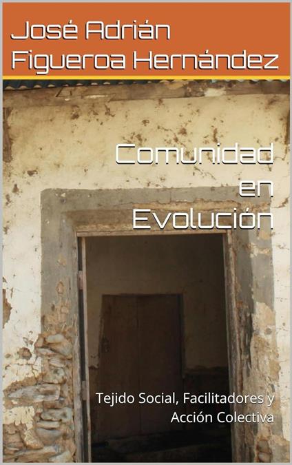 Comunidad en evolución: Tejido social, facilitadores y acción colectiva