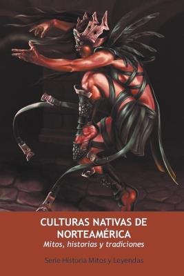 Culturas Nativas de Norteamérica. Mitos, Historias y Tradiciones - Jorge Mendoza Vester - cover