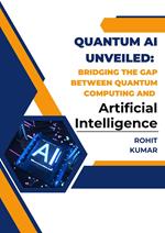 Quantum AI Unveiled: Bridging the Gap between Quantum Computing and Artificial Intelligence.