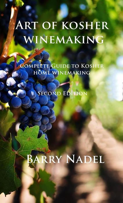 Art of Kosher Wine Making 2nd Edition - Barry Dr. Nadel,Barry Nadel - ebook