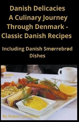 Classic Danish Recipes Including Sm?rrebr?d - Robert Jakobsen - cover