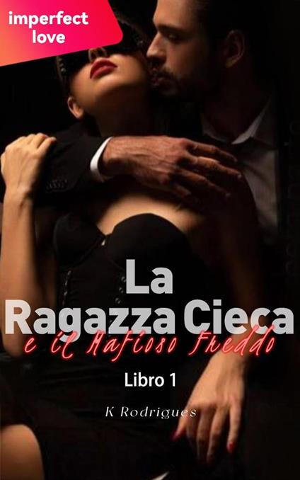 La Ragazza Cieca e il Mafioso Freddo 1 - K Rodrigues - ebook