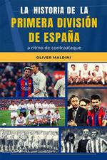 La historia de la Primera División de España a ritmo de contraataque