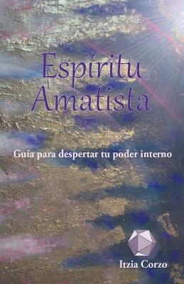 Esp?ritu Amatista. Gu?a para despertar tu poder interno - Itzia Corzo - cover