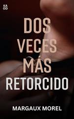 Dos veces más retorcido