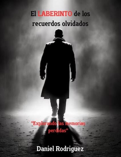 El laberinto de los recuerdos olvidados - Daniel Rodríguez - ebook