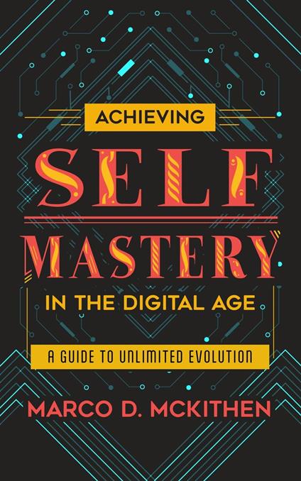 Achieving Self-Mastery in the Digital Age