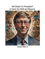 Bill Gates for President? A Vision for 2028 and Beyond.