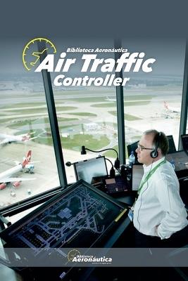 Air Traffic Controller - Biblioteca Aeron?utica - cover