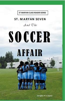 St. Maryan Seven and the Soccer Affair - Jorges P Lopez - cover