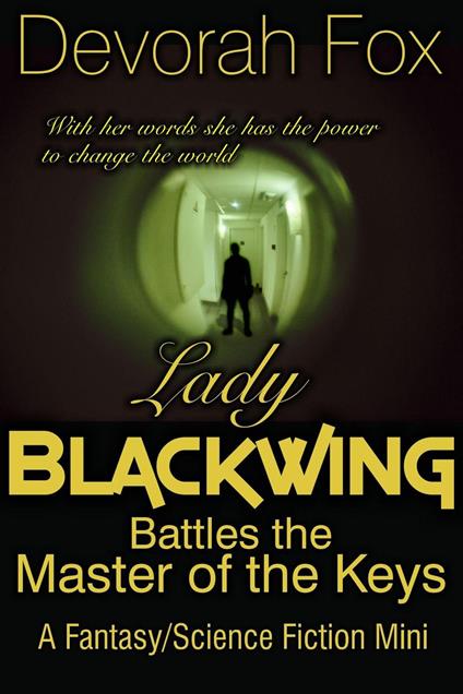 Lady Blackwing Battles the Master of the Keys, A Fantasy/Science Fiction Mini - Devorah Fox - ebook