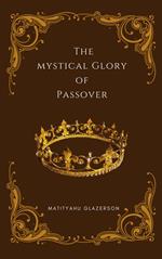 Mystical Glory of Passover