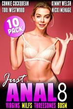 Just Anal 8 : Virgins MILFs Threesomes BDSM 10-Pack