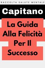 La Guida Alla Felicità Per Il Successo