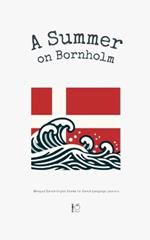 A Summer on Bornholm: Bilingual Danish-English Stories for Danish Language Learners