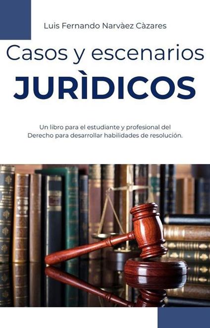 Casos y Escenarios Jurídicos