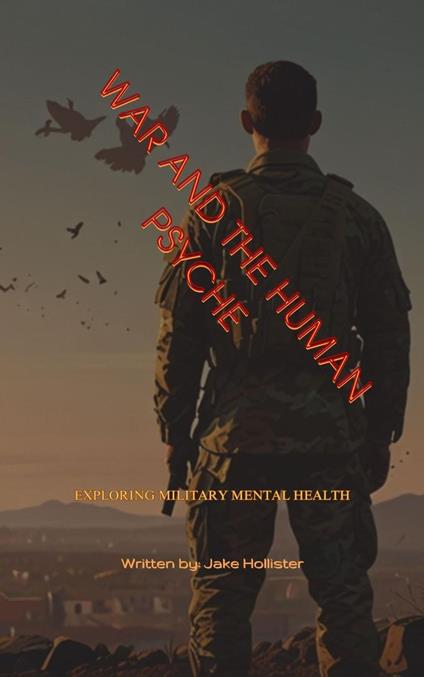 War and the Human Psyche: Exploring Military Mental Health