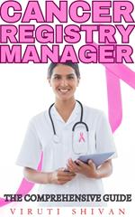 Cancer Registry Manager - The Comprehensive Guide