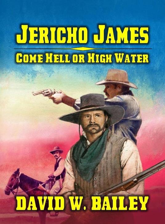 Jericho James - Come Hell or High Water