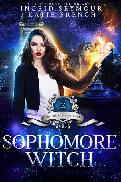 Supernatural Academy: Sophomore Witch - Katie French,Ingrid Seymour - ebook