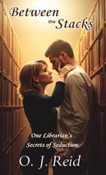 Between the Stacks: One Librarian's Secrets of Seduction