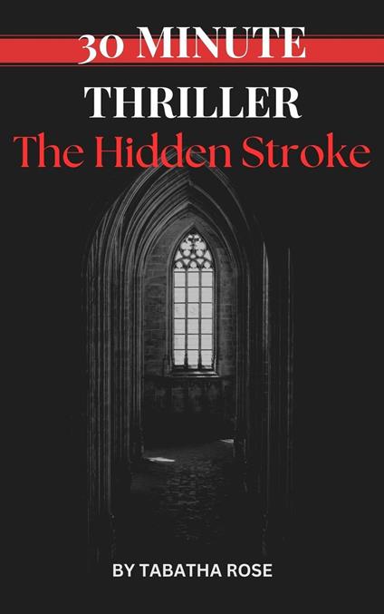 30 Minute Thriller - The Hidden Stroke