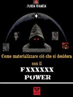 Come materializzare ciò che si desidera con il Fxxxxxx Power