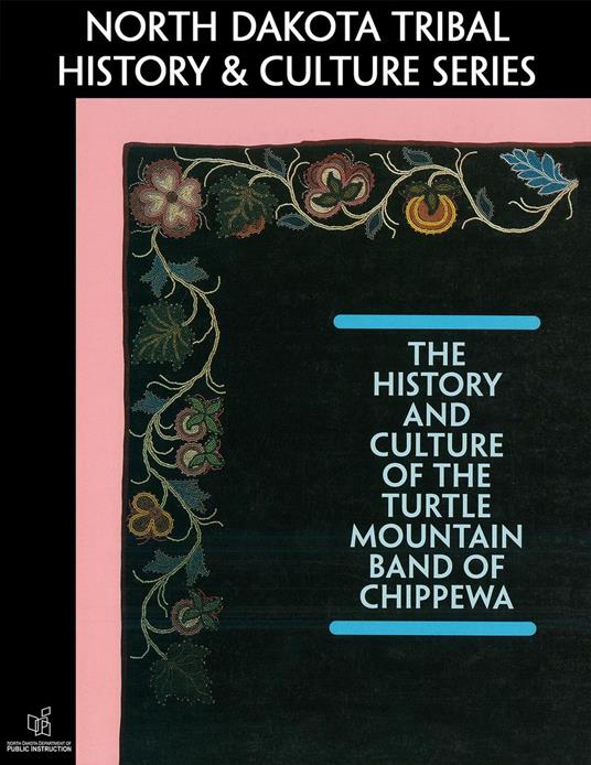 The History and Culture of the Turtle Mountain Band of Chippewa