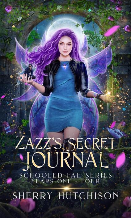 Zazz' s Secret Journal, Schooled Fae Series, Years One - Four - Sherry Hutchison - ebook