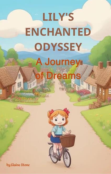 Lily's Enchanted Odyssey: A Journey of Dreams - Yassir Albonie - ebook