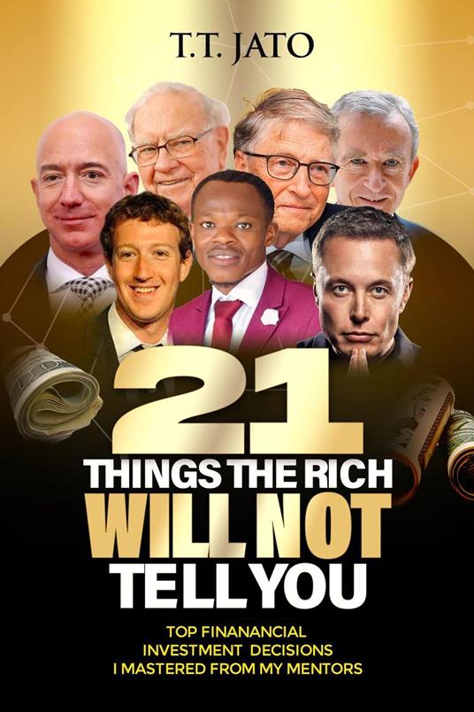 21 Things The Rich Will Not Tell You Top Financial Investment Decisions I Mastered From My Mentors