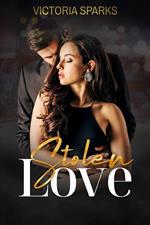 Stolen Love: Best Friend's Billionaire Brother to Lovers Modern Romance