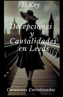 Decepciones y Causalidades en Leeds - Eli Key - cover