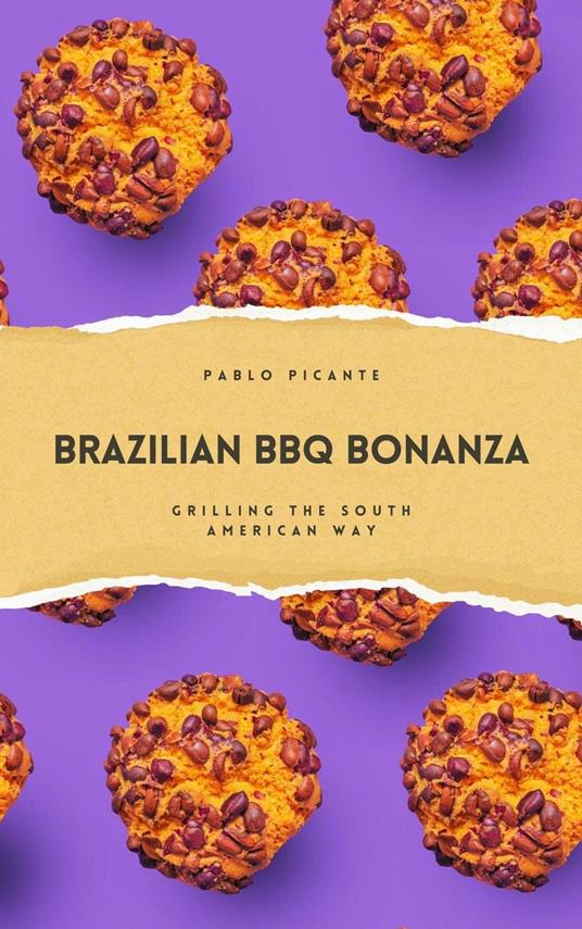 Brazilian BBQ Bonanza: Grilling the South American Way