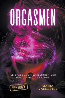 Orgasmen Leidfaden zum Weiblichen und M?nnlichen Orgasmus - Maria Valleetsy - cover