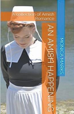 An Amish Happening: A Collection of Amish Romance - Monica Marks - cover